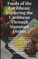 Foods of the Caribbean: Exploring the Islands Through Signatures Dishes