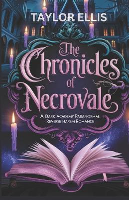 The Chronicles of Necrovale: A dark academy paranormal reverse harem romance - Taylor Ellis - cover