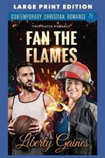 Fan the Flames: Large Print Edition