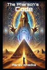 The Pharaoh's Code: Awakening the Lost Power - A Sci-Fi Journey Through Ancient Egypt's Forgotten Technology
