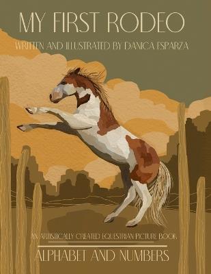 My First Rodeo: Alphabet and Numbers - Danica Kaye Esparza - cover