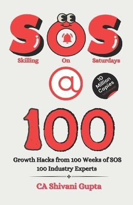 SoS @ 100: Growth hacks from 100 weeks of SoS - 100 Industry Experts - Ca Shivani Gupta - cover