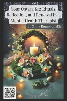 Your Ostara Kit: Rituals, Reflection, and Renewal by a Mental Health Therapist - Sonia Rompoti - cover