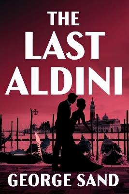 The Last Aldini: A New Translation - George Sand - cover