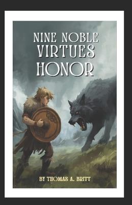 The Nine Noble Virtues: Book 1 Honor - Thomas Aron Britt - cover