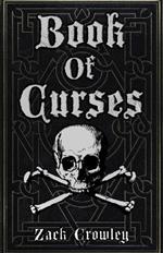 Book of Curses: Black Magic Spellbook, Grimoire of Crossing and Hexes