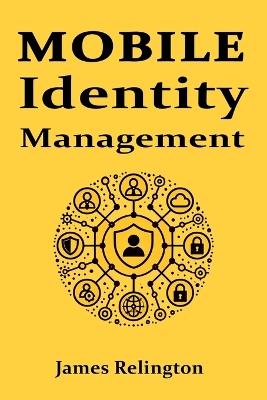 Mobile Identity Management: all you need to know - James Relington - cover