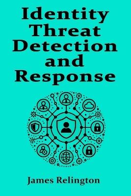 Identity Threat Detection and Response - James Relington - cover