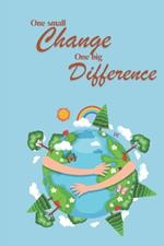 One small Change One big Difference: Earth Day Story Save the Earth (compact version)