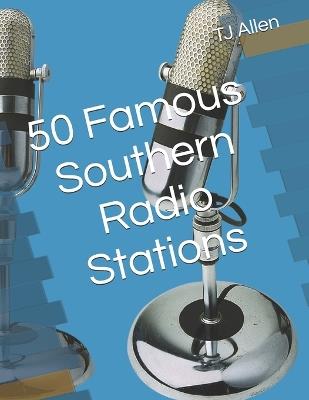 50 Famous Southern Radio Stations - Tj Allen - cover