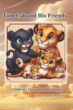 Lion Cub and His Friends: Children's Tales with Illustrations