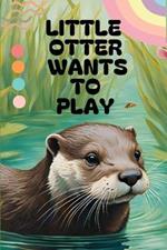 Little Otter wants to play