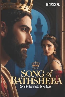 The Song of Bathsheba: David & Bathsheba Love Story - Dinesh Deckker - cover