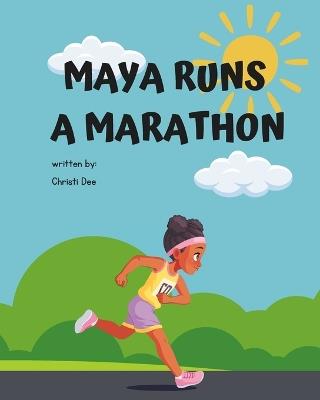 Maya Runs A Marathon - Christi D Dee - cover