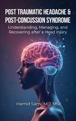 Post-Traumatic Headache & Post-Concussion Syndrome: Understanding, Managing, and Recovering after a Head Injury