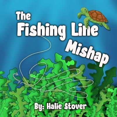 The Fishing Line Mishap - Halie Stover - cover