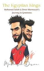 The Egyptian Kings: Mohamed Salah & Omar Marmoush's Journey to Greatness