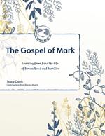 The Gospel of Mark: Learning from Jesus the Life of Servanthood and Sacrifice: Delighting in the Lord Simply READ Series
