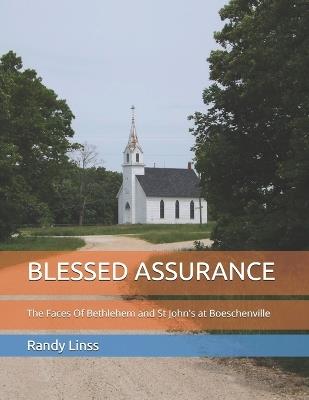 Blessed Assurance: The Faces Of Bethlehem and St. John's at Boeschenville - Randy Linss - cover