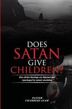 Does Satan Give Children?: How Divine Blessings Are Hijacked and Repackaged by Satanic Anointing