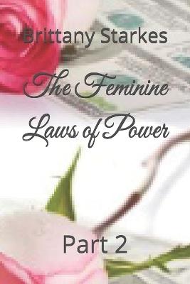 The Feminine Laws of Power: Part 2 - Brittany Ariel Starkes - cover
