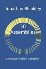 30 Assemblies: Life lessons from a teacher