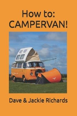 How to: Campervan! - Jackie Richards,Dave Richards - cover