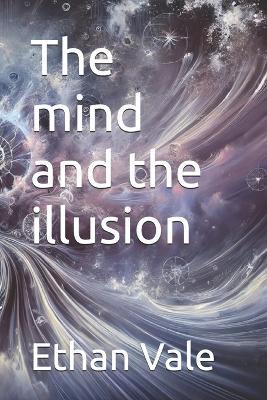 The mind and the illusion - Ethan Vale - cover