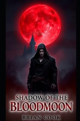 Shadow of The Bloodmoon - Brian Cook - cover
