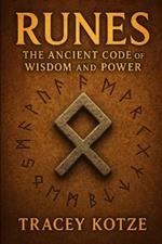 Runes: The Ancient Code of Wisdom and Power