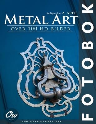 Metal Art: Fotobok - A Arelt,Our World - cover