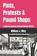 Pints, Protests & Pound Shops: A Satirical Journey through Modern Britain