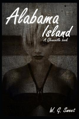 Alabama Island: A Glennville Book - W G Sweet - cover