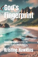 God's Fingerprint: Seeing the Divine in America's Beauty