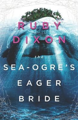 The Sea-Ogre's Eager Bride - Ruby Dixon - cover