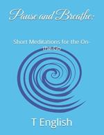 Pause and Breathe: Short Meditations for the On-the-Go