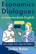 Economics Dialogues in Intermediate English: Learn English with a Topic that Matters