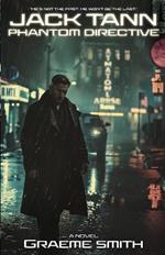 Jack Tann - Phantom Directive: A Cyber-Noir Spy Thriller