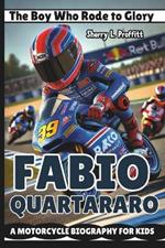 Fabio Quartararo: The Boy Who Rode to Glory - A Motorcycle Biography for Kids