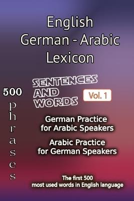 English German Arabic Lexicon - Volume 1: Most common words and everyday usage phrases. - Helloword,Bookdepth,Yara Abadi - cover