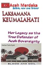 Laksamana Keumalahayati Her Legacy as the True Defender of Aceh's Sovereignty