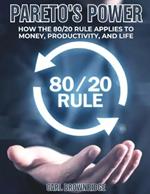 Pareto's Power: How the 80/20 Rule Applies to Money, Productivity, and Life