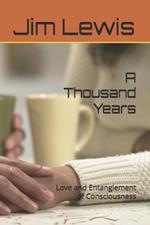 A Thousand Years: Love and Entanglement of Consciousness