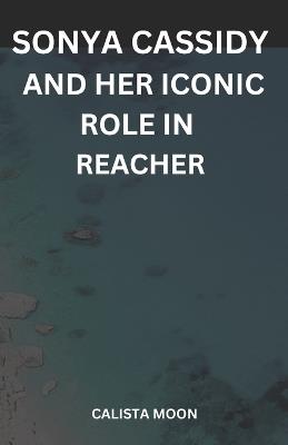 Sonya Cassidy and Her Iconic Role in Reacher - Calista Moon - cover
