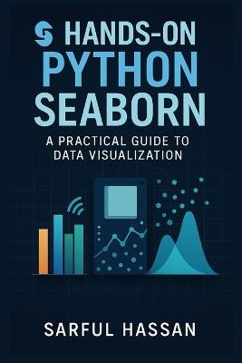Hands-On Python Seaborn: A Practical Guide to Data Visualization - Sarful Hassan - cover
