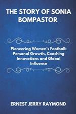 The Story of Sonia Bompastor: Pioneering Women's Football: Personal Growth, Coaching Innovations and Global Influence