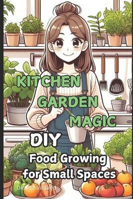 Kitchen Garden Magic: DIY Food Growing for Small Spaces - Dice Crustavod - cover