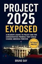 Project 2025 Exposed: Trump's Mandate for Leadership and the Conservative Promise That Could Change America Forever