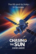 Chasing the Sun: The ISS and Its Daily 16 Sunrises