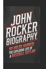 John Rocker Biography: No Holds Barred: The Explosive Life of a Baseball Outlaw